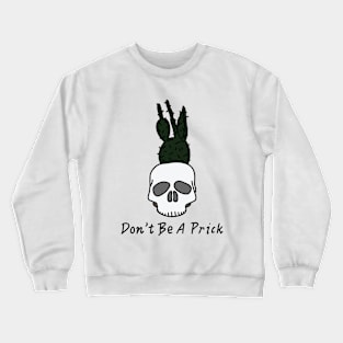 Don't be a Prick Crewneck Sweatshirt